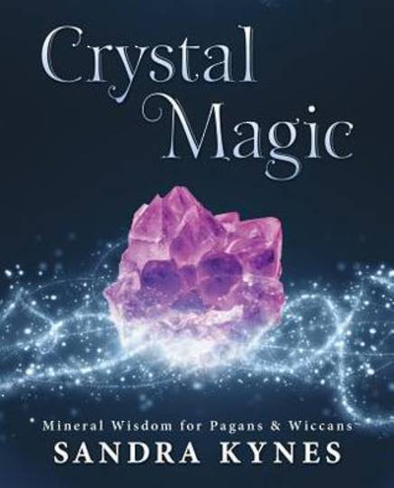 Crystal Magic: Mineral Wisdom for Pagans & Wiccans by Sandra Kynes